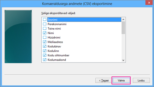 Valige väljad, mille soovite CSV-faili eksportida, ja klõpsake nuppu Valmis.
