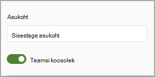 Pilt Teamsi koosoleku tumblerlülitist ja ruumist koosoleku asukoha sisestamiseks.