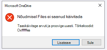 OneDrive'i tõrge: Files nõudmisel ei saanud käivitada. Taaskäivitage arvuti ja proovige uuesti. Tõrkekoodid: <tõrkekood>