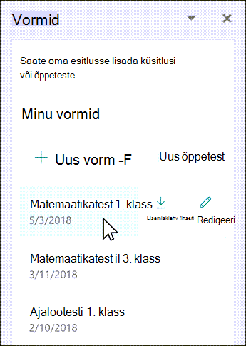 Vormi lisamiseks või redigeerimiseks libistage kursoriga üle olemasoleva vormi nime.