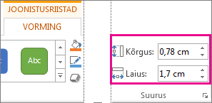 Menüü Joonistusriistad alammenüü Vorming väljad Kõrgus ja Laius