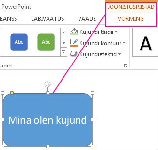 Kujundi valimisel kuvatakse menüü Joonistusriistad