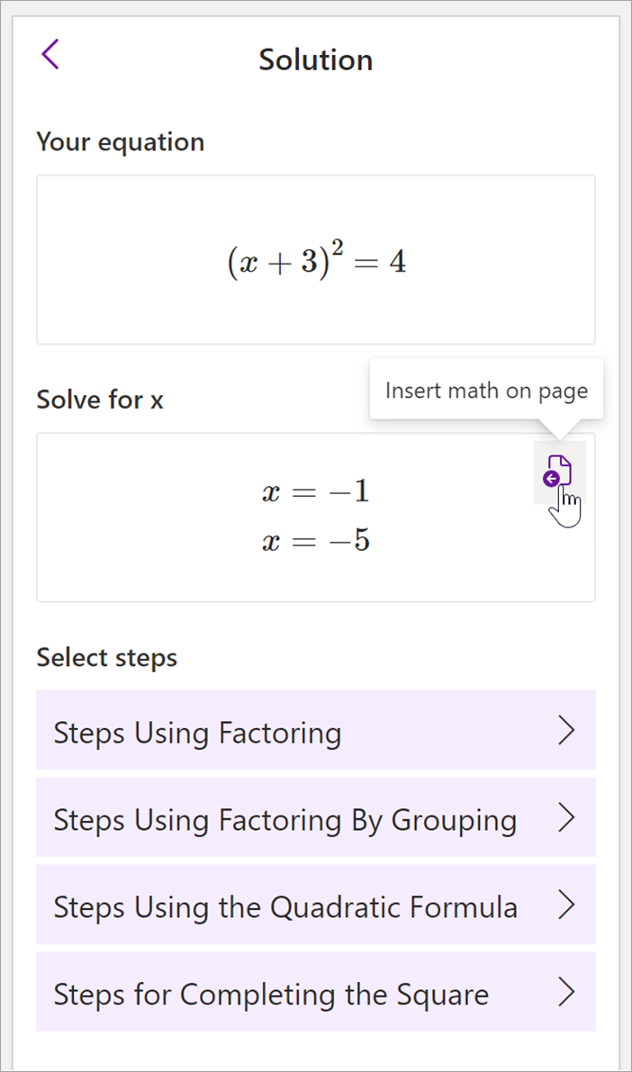 Kuvatõmmis OneNote'i töölaua matemaatikapaneelist. kuvatakse võrrandi (x+3)^2=4 lahendus. Lahendatavate etappide vaatamise võimalused on esitatud etappidena, kus kasutatakse faktorit, faktorit rühmitamise teel, kvadraatilist valemit ja ruudu lõpuleviimist.