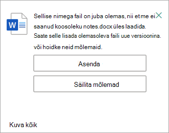 Teil on võimalik asendada või säilitada mõlemad üleslaaditava faili koopiad.