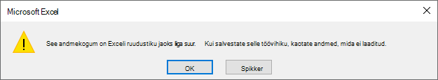 Hoiatusteade: See andmekogum on Exceli ruudustiku jaoks liiga suur. Selle töövihiku salvestamisel kaotate andmed, mida ei laaditud.