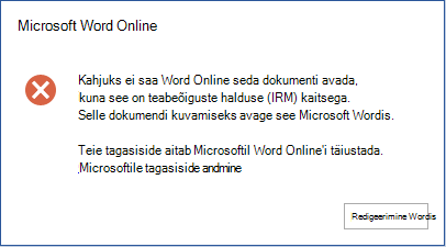 Kahjuks ei saa Word Online seda dokumenti avada, kuna see on teabeõiguste halduse (IRM) kaitsega. Selle dokumendi vaatamiseks avage see Microsoft Word.