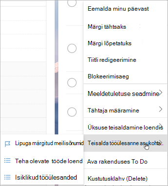 Kontekstimenüü avamiseks vajutage pikalt (või paremklõpsake). Valige Teisalda tööülesanded asukohta ... ja valige loend, kuhu soovite tööülesande teisaldada.