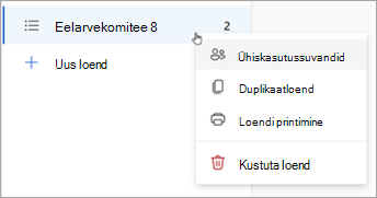 Vajutage pikalt (või paremklõpsake) loendit, et avada ühiskasutussuvandid, Dubleeri või Prindi loend.