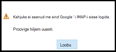 Kahjuks ei saanud me teid Google'i - IMAP-i sisse logida. Proovige hiljem uuesti.