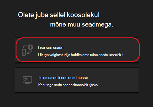 Teamsis esile tõstetud suvand Lisa see seade