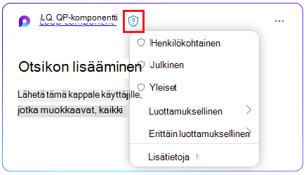 Kilpikuvake Loop-komponentissa luottamuksellisuustunnisteen valitsemista varten.