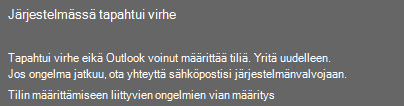 Sähköpostitilin lisäämisessä Outlookiin tapahtui virhe.