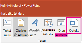 objektin valitseminen Lisää-välilehdessä