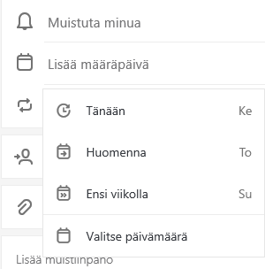Lisää määräpäivä -toiminto valittuna ja siinä valittavissa vaihtoehdot Tänään, Huomenna, Ensi viikolla ja Valitse päivämäärä