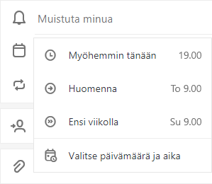 Muistuta minua valittuna ja valittavana Myöhemmin tänään, Huomenna, Ensi viikolla tai Valitse päivämäärä & aika