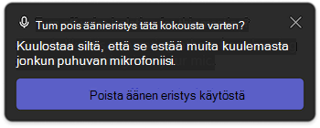 Äänen eristyksen ilmoitus Microsoft Teamsissa