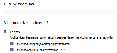Valintaikkuna, jossa voit valita Teamsin live-tapahtuman tallennusasetukset tapahtumaa ajoitettaessa.