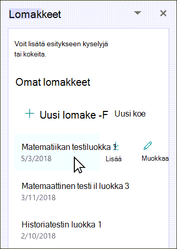 Lisää tai muokkaa lomaketta pitämällä hiiren osoitinta olemassa olevan lomakkeen nimen päällä.