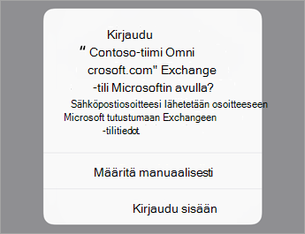 Napauta Kirjaudu sisään, jos käytät O365:tä, tai napauta Määritä manuaalisesti, jos sinulla on organisaatiosi palvelinasetukset.