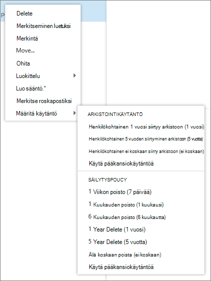 Näyttökuvassa näkyy pikavalikko, jossa Määritä käytäntö -vaihtoehto on valittuna ja jossa näkyvät valitussa sähköpostiviestissä käytettävissä olevat Arkisto- ja säilytyskäytännöt.
