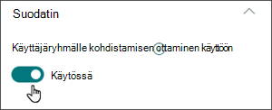Kuva muokkausruudusta, jossa on vaihtokytkin, jolla käyttäjäryhmälle kohdistaminen otetaan käyttöön käytössä-asennossa