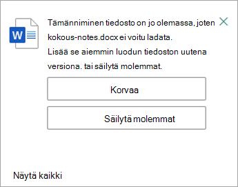 Voit halutessasi korvata tai säilyttää lataamasi tiedoston molemmat kopiot.