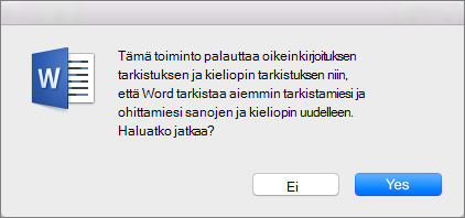 Määritä Word tarkistamaan kieliasu, jonka olet aiemmin määrittänyt Wordin ohittamaan, valitsemalla Kyllä.