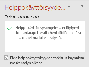 Helppokäyttöisyyden tarkistus -ruutu, jossa on Pidä helppokäyttöisyyden tarkistus käynnissä työskentelyn aikana -valintaruutu
