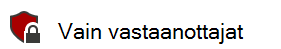 Kuva Vain vastaanottajille -luottamuksellisuustunnisteesta, jossa on lukkokuvake, joka kertoo, että asiakirja on suojattu