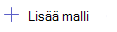Näyttökuva lisää malli -vaihtoehdosta. .
