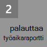 Työaikaraportin palauttaminen Työaikaraportin