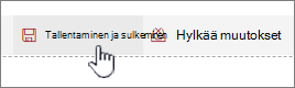 Säilytä muutokset valitsemalla Tallenna ja sulje