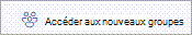 Sélectionnez Groupes ou Accédez à de nouveaux groupes