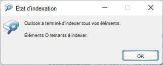 Outlook a terminé l’indexation de tous vos éléments.
