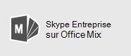 Skype Entreprise pour Mix