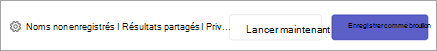 Avant le début de la réunion, vous pouvez sélectionner Noms non enregistrés, Lancer maintenant ou Enregistrer comme brouillon