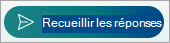 Sélectionnez Collecter les réponses