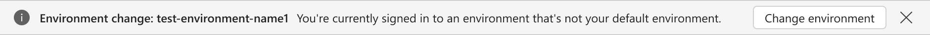 Message de bannière lorsque vous choisissez un environnement qui n’est pas votre environnement par défaut