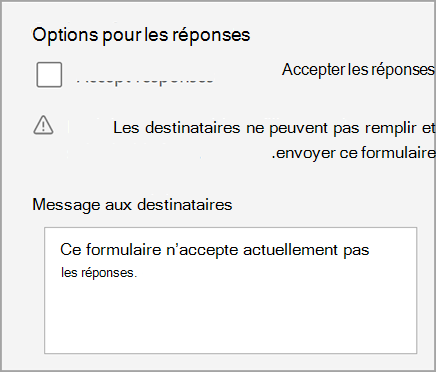 Capture d’écran du paramètre de questionnaire/formulaire indiquant que le questionnaire n’accepte pas les réponses. Inclut le message aux destinataires.