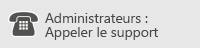 Administrateurs : Appeler le support