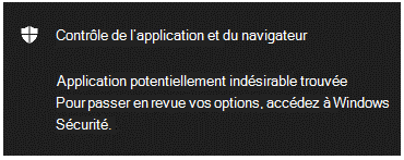 Une notification de contrôle App & Browser indiquant au client qu’une application potentiellement indésirable a été trouvée.