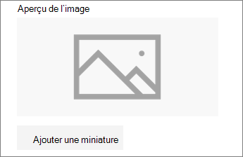 Cliquez sur Ajouter une miniature ou Modifier pour ajouter ou modifier l’image
