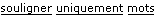 Exemple de soulignement des mots seuls
