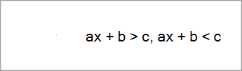 משוואות לדוגמה שנקראו: ax+b>c, ax+b<c