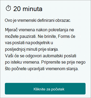 20 minuta. Ovo je vremenski definirani obrazac. Brojač vremena ne možete pauzirati nakon pokretanja. Ne brinite, Forms daje podsjetnik u posljednjoj minuti prije slanja. Vaši će se odgovori automatski poslati po isteku vremena. Pripremite se prije nego što počnete upravljati vremenom slanja. Kliknite za Start.