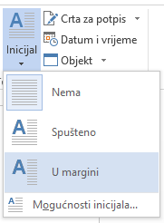 Na izborniku Inicijal odaberite U margini da biste spustili prvo slovo u margini, a ne odlomku.