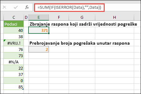 Koristite polja, da biste se riješili pogreške. Na primjer, =SUM(IF(ISERROR(Data),,Data) zbraja raspon pod nazivom Podaci, čak i ako uključuje pogreške, kao što su #VALUE! ili #NA!.