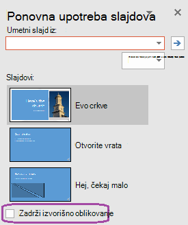 Ako želite da umetnuti slajdovi zadrže stil koji se koristio u izvornoj prezentaciji, odaberite mogućnost Zadrži izvorno oblikovanje.