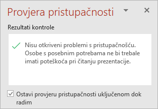 Okno alata za provjeru pristupačnosti s potvrdnim okvirom Neka provjera pristupačnosti ostane uključena dok radim