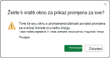 Time će se svima koji koriste tu radnu knjigu izbrisati povijest promjena u oknu s promjenama. I dalje možete pregledavati ili vraćati prethodne verzije pomoću povijesti verzija.